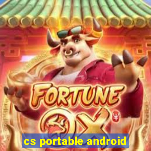 cs portable android